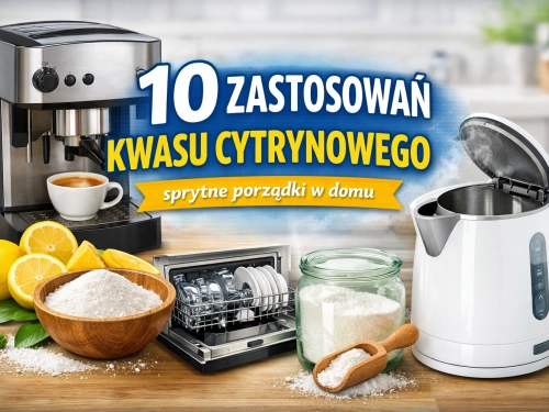 10 zastosowań kwasu cytrynowego w domu, które naprawdę działają