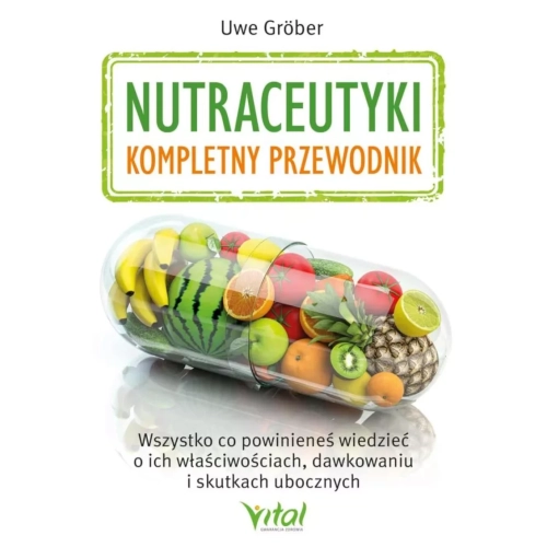 Nutraceutyki – kompletny przewodnik Uwe Gröber